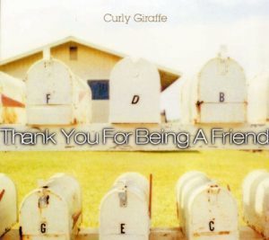 Curly Giraffe 『Thank You For Being A Friend』